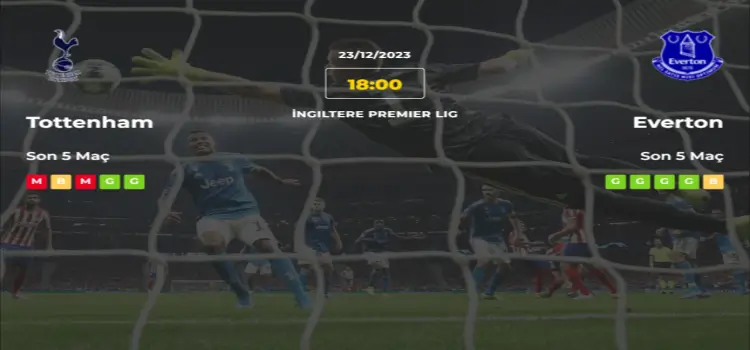 Tottenham Everton İddaa Maç Tahmini 23 Aralık 2023