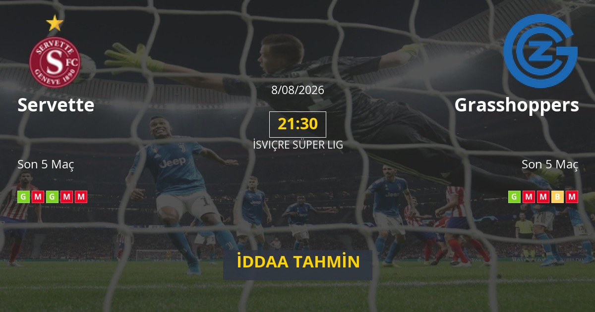 Servette Grasshoppers İddaa Maç Tahmini 08 Ağustos 2026