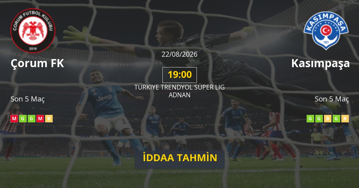 Çorum FK Kasımpaşa İddaa Maç Tahmini 22 Ağustos 2026