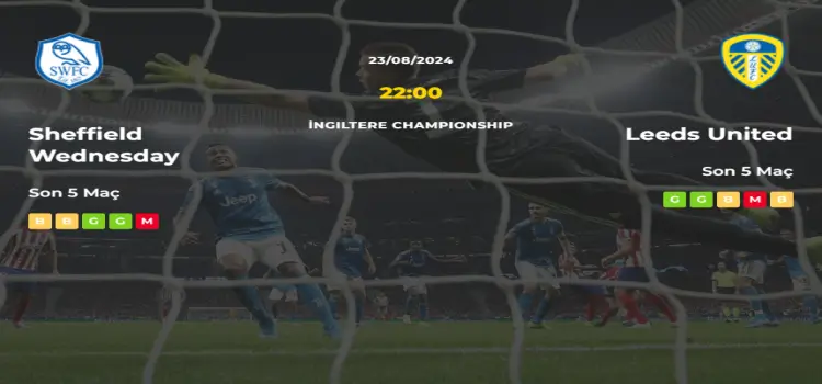 Sheffield Wednesday Leeds United İddaa Maç Tahmini 23 Ağustos 2024