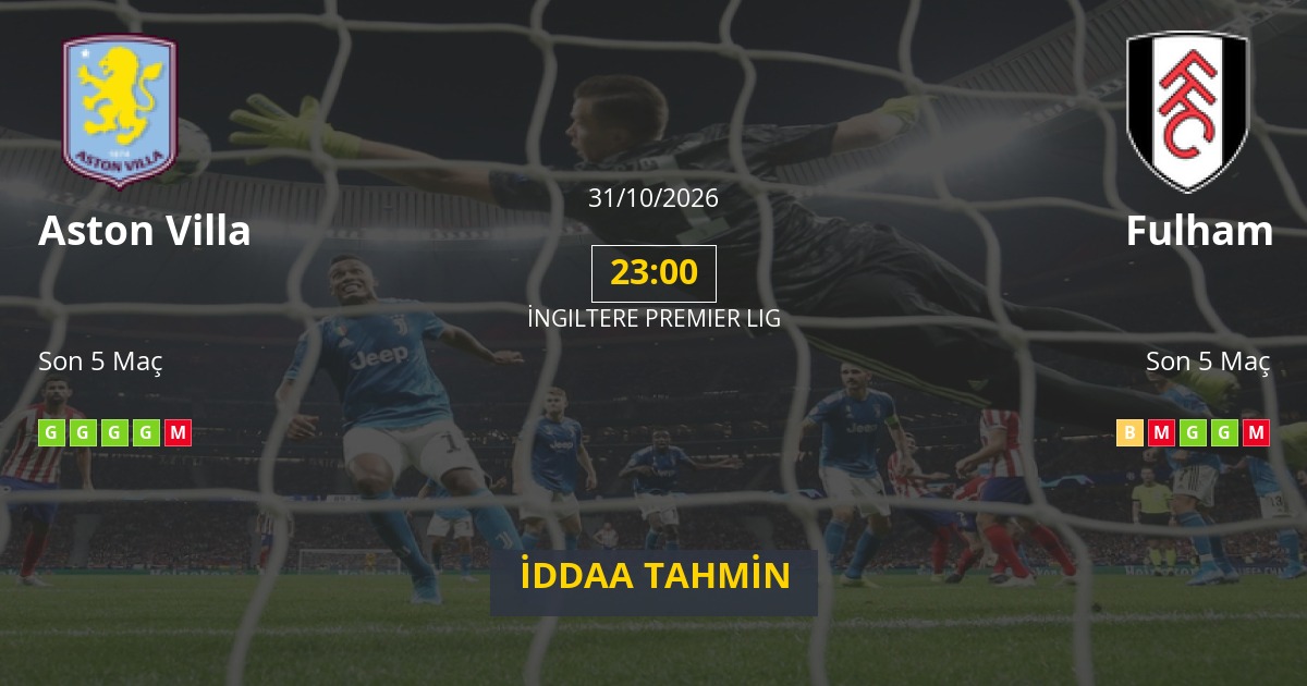 Aston Villa Fulham İddaa Maç Tahmini 31 Ekim 2026
