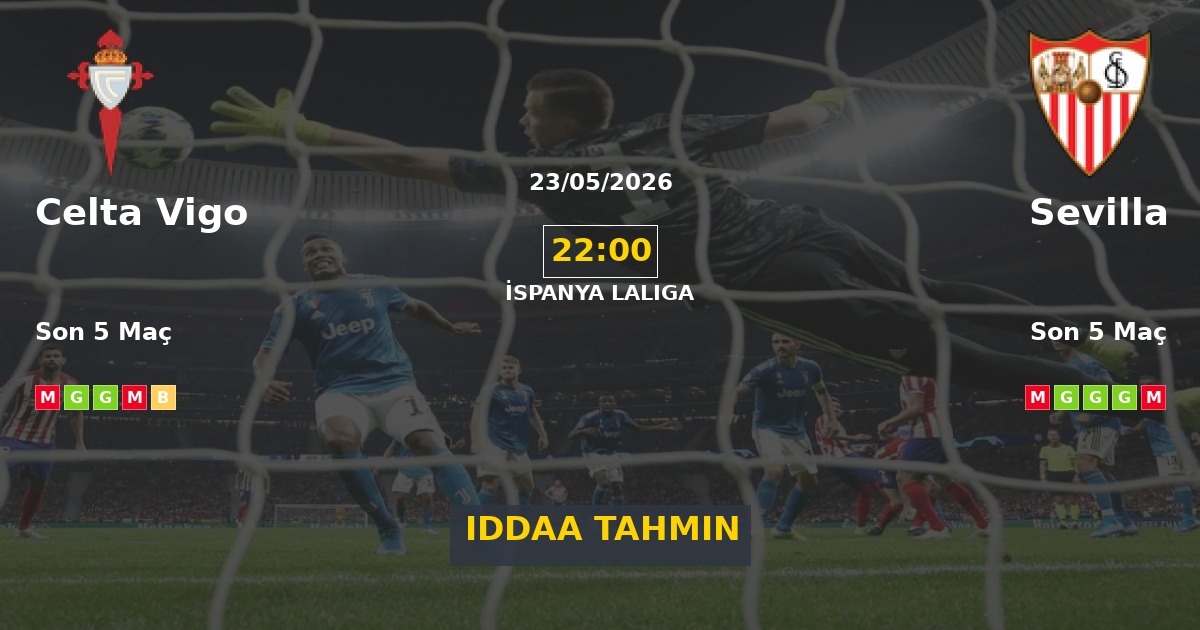 Celta Vigo Sevilla İddaa Maç Tahmini 23 Mayıs 2026