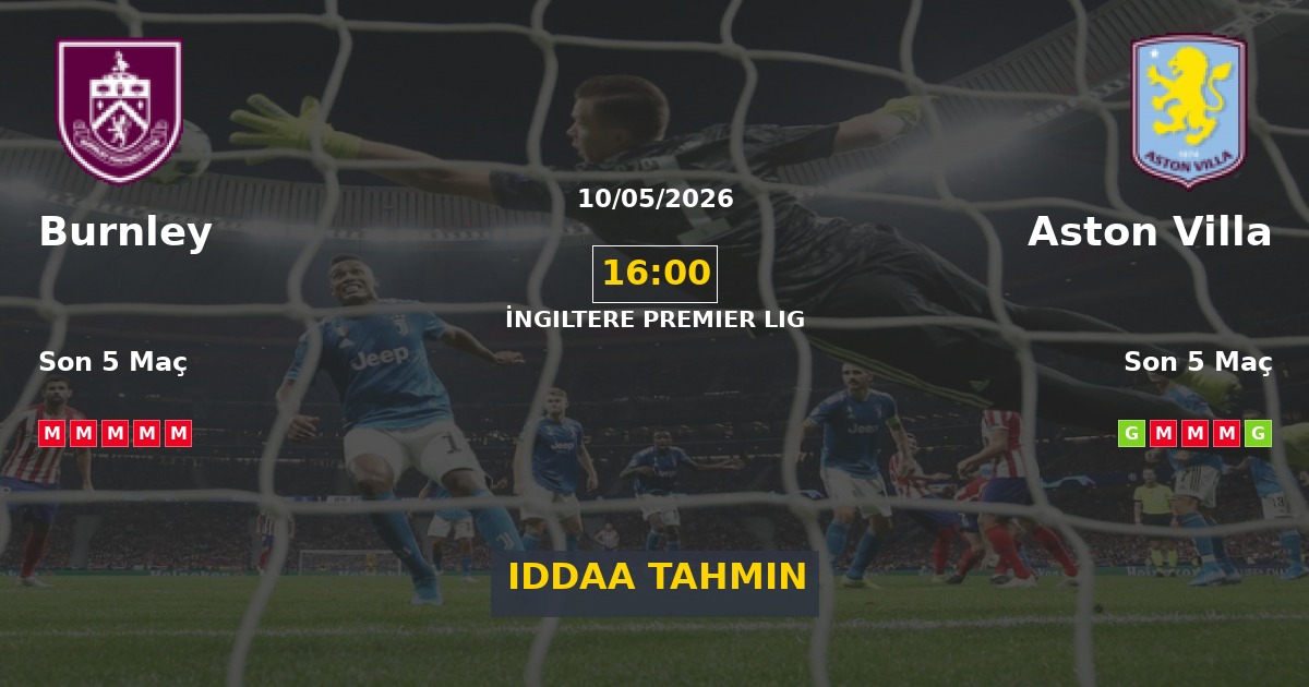 Burnley Aston Villa İddaa Maç Tahmini 10 Mayıs 2026