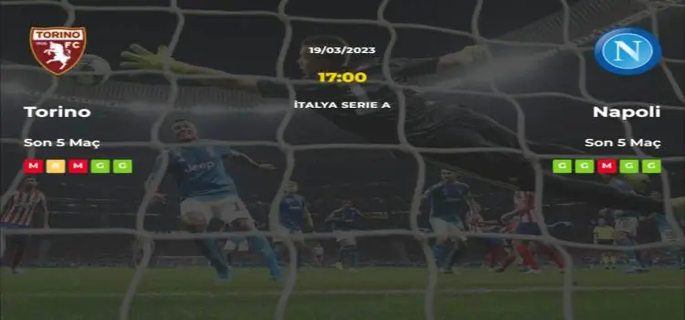 Torino Napoli İddaa Maç Tahmini 19 Mart 2023