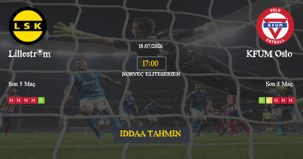 Lilleström KFUM Oslo İddaa Maç Tahmini 18 Temmuz 2026