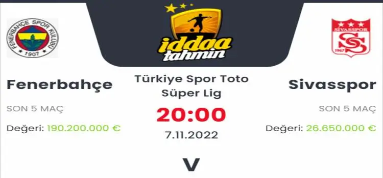 Fenerbahçe Sivasspor İddaa Maç Tahmini 7 Kasım 2022