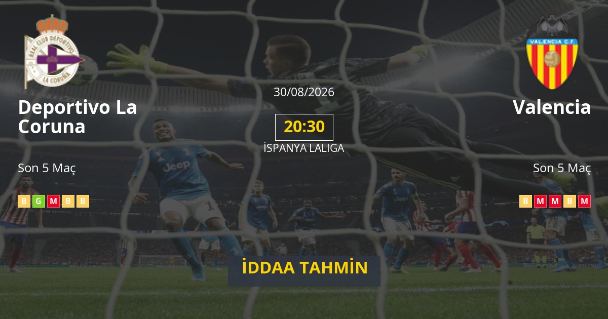 Deportivo La Coruna Valencia İddaa Maç Tahmini 30 Ağustos 2026