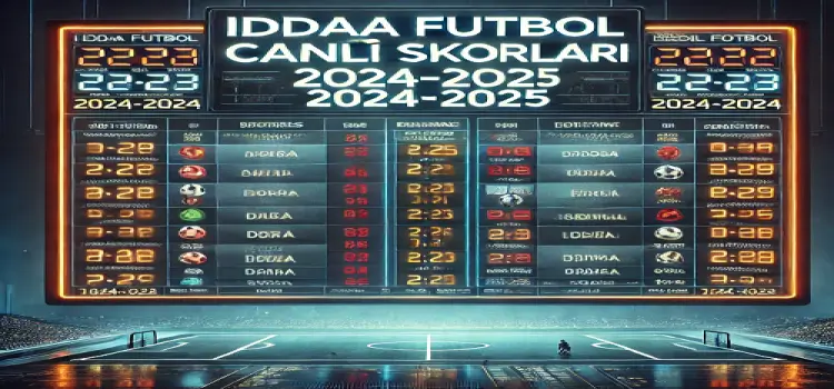 İddaa Futbol Canlı Maç Skorları 2024-2025
