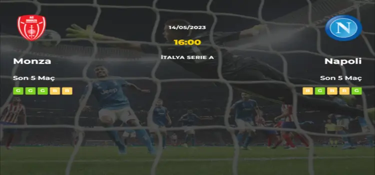 Monza Napoli İddaa Maç Tahmini 14 Mayıs 2023
