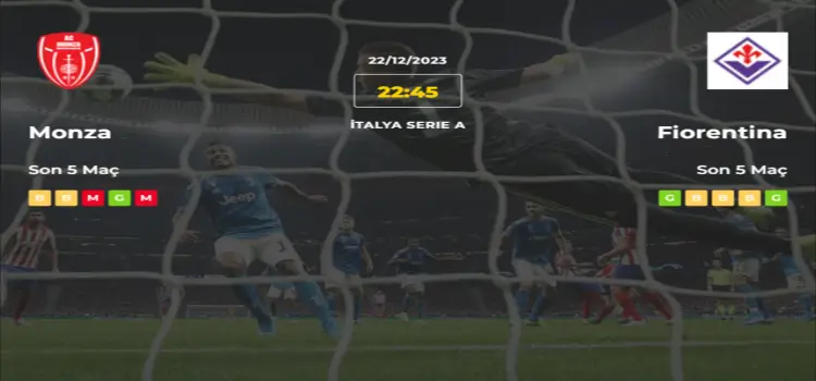 Monza Fiorentina İddaa Maç Tahmini 22 Aralık 2023