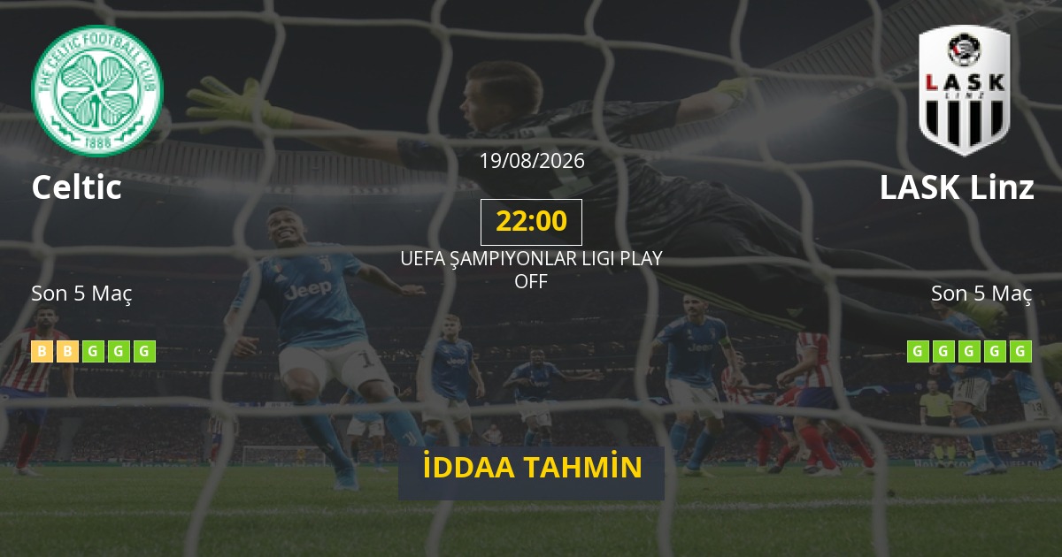 Celtic LASK Linz İddaa Maç Tahmini 19 Ağustos 2026