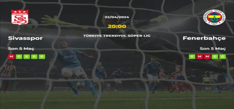 Sivasspor Fenerbahçe İddaa Maç Tahmini 22 Nisan 2024