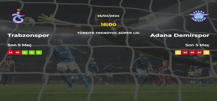 Trabzonspor Adana Demirspor İddaa Maç Tahmini 25 Şubat 2024