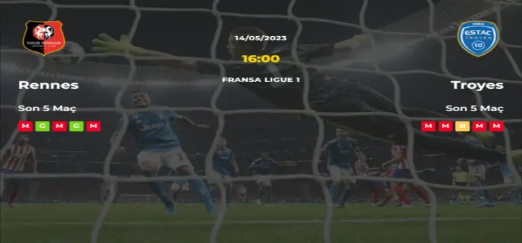 Rennes Troyes İddaa Maç Tahmini 14 Mayıs 2023