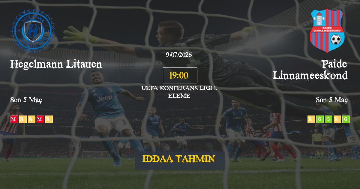 Hegelmann Litauen Paide Linnameeskond İddaa Maç Tahmini 09 Temmuz 2026