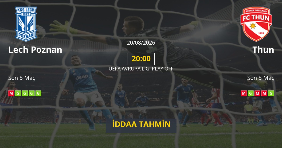 Lech Poznan Thun İddaa Maç Tahmini 20 Ağustos 2026