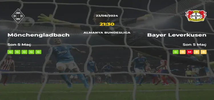 Mönchengladbach Bayer Leverkusen İddaa Maç Tahmini 23 Ağustos 2024