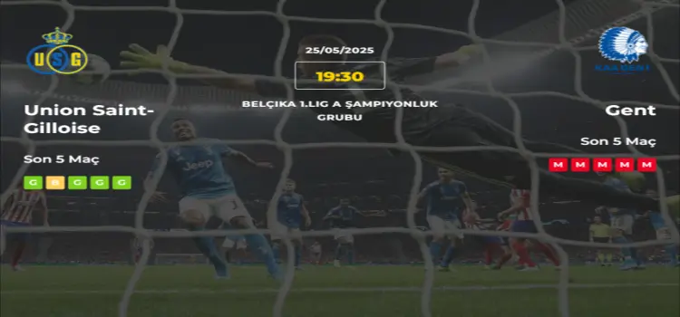 Union Saint Gilloise Gent İddaa Maç Tahmini 25 Mayıs 2025