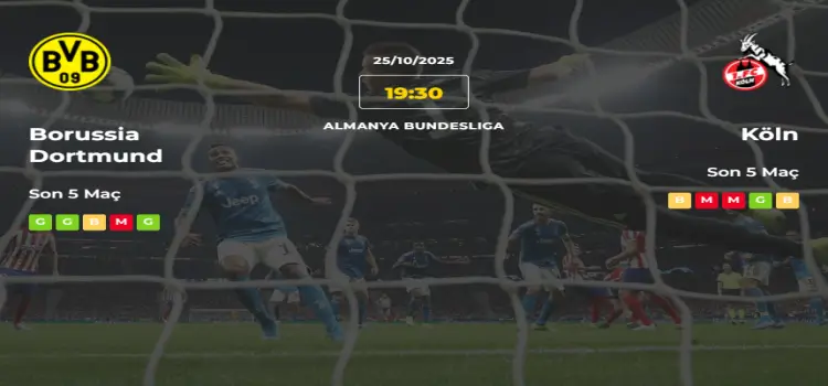Borussia Dortmund Köln İddaa Maç Tahmini 25 Ekim 2025