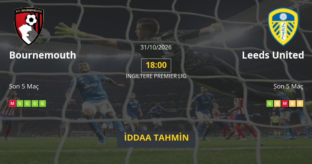 Bournemouth Leeds United İddaa Maç Tahmini 31 Ekim 2026