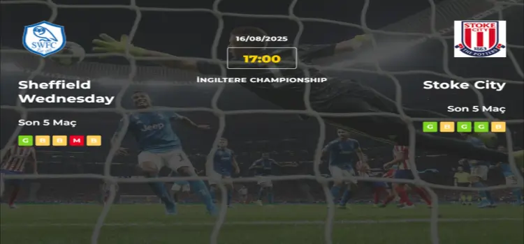 Sheffield Wednesday Stoke City İddaa Maç Tahmini 16 Ağustos 2025
