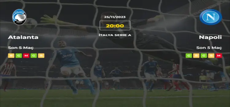 Atalanta Napoli İddaa Maç Tahmini 25 Kasım 2023