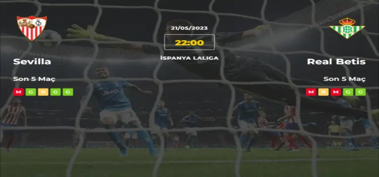 Sevilla Real Betis İddaa Maç Tahmini 21 Mayıs 2023