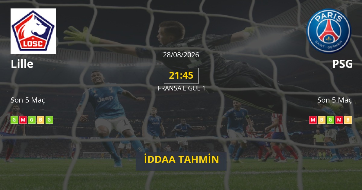 Lille PSG İddaa Maç Tahmini 28 Ağustos 2026