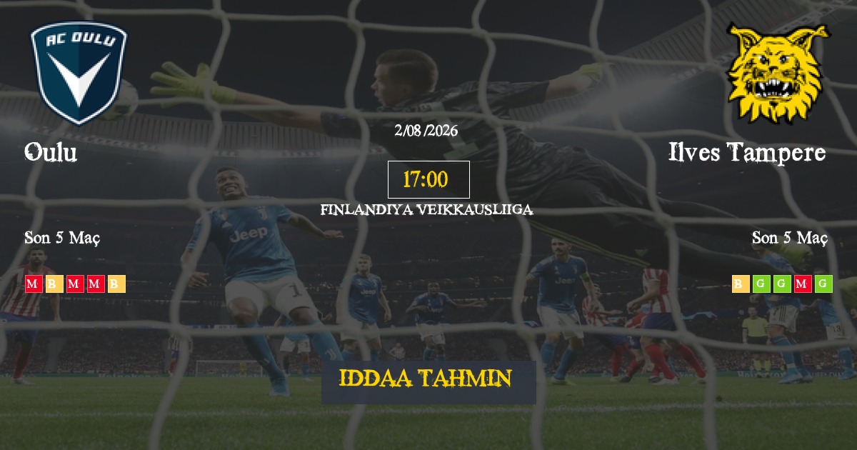 Oulu Ilves Tampere İddaa Maç Tahmini 02 Ağustos 2026
