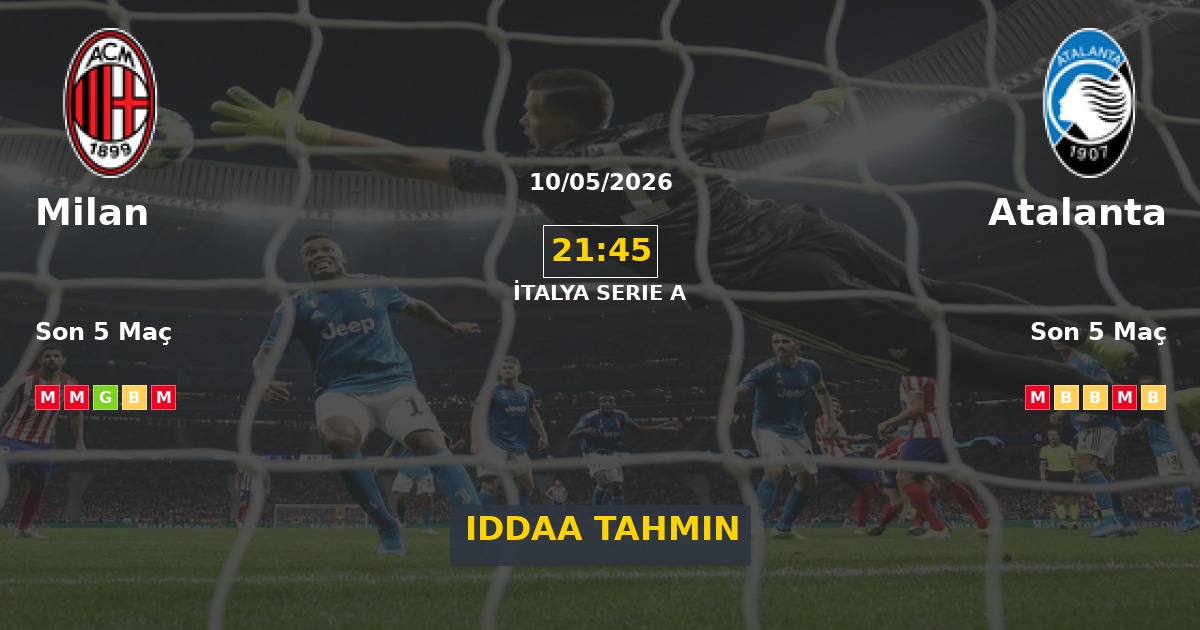 Milan Atalanta İddaa Maç Tahmini 10 Mayıs 2026