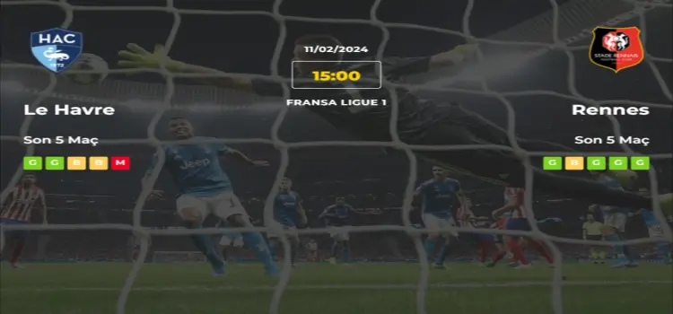 Le Havre Rennes İddaa Maç Tahmini 11 Şubat 2024
