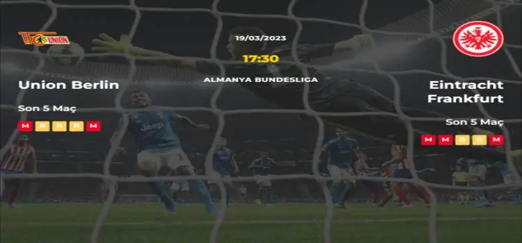 Union Berlin Eintracht Frankfurt İddaa Maç Tahmini 19 Mart 2023