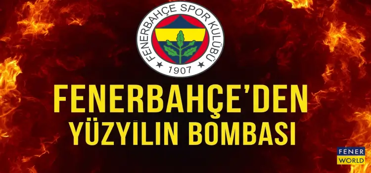 Fenerbahçe'den yüzyılın bombası!