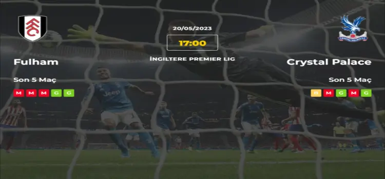 Fulham Crystal Palace İddaa Maç Tahmini 20 Mayıs 2023