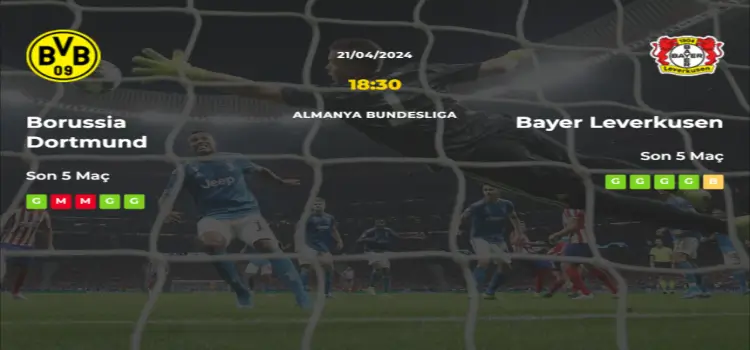 Borussia Dortmund Bayer Leverkusen İddaa Maç Tahmini 21 Nisan 2024