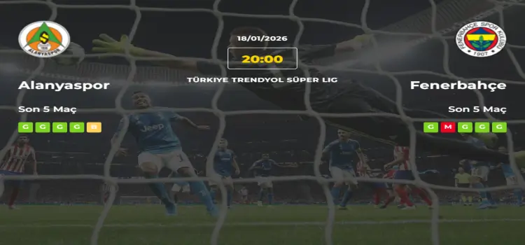 Alanyaspor Fenerbahçe İddaa Maç Tahmini 18 Ocak 2026