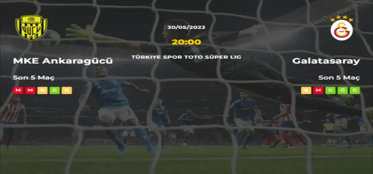 Ankaragücü Galatasaray İddaa Maç Tahmini 30 Mayıs 2023