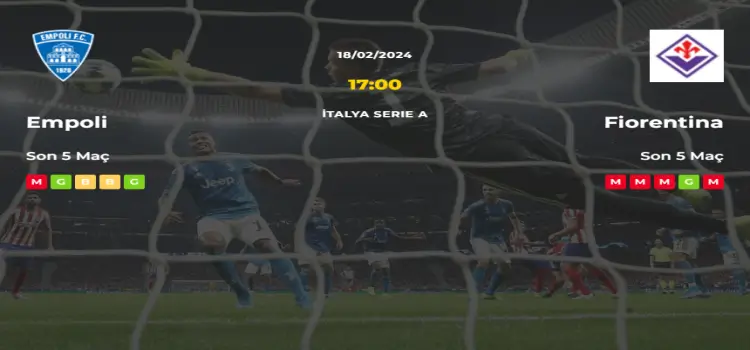 Empoli Fiorentina İddaa Maç Tahmini 18 Şubat 2024