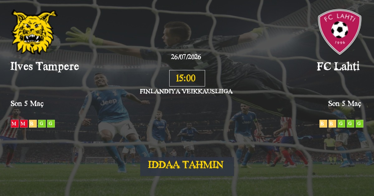 Ilves Tampere FC Lahti İddaa Maç Tahmini 26 Temmuz 2026