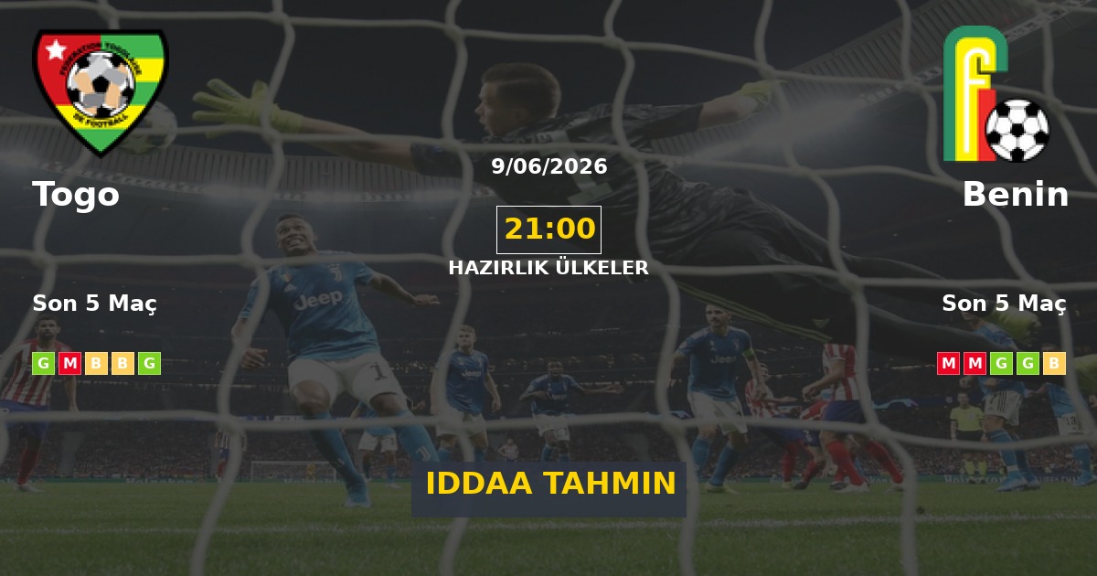 Togo Benin İddaa Maç Tahmini 09 Haziran 2026