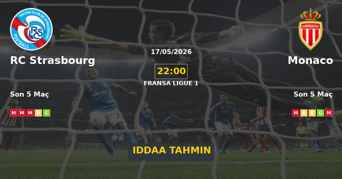 RC Strasbourg Monaco İddaa Maç Tahmini 17 Mayıs 2026