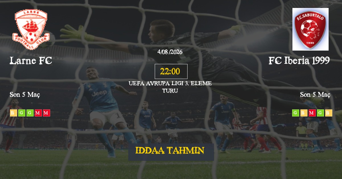 Larne FC FC Iberia 1999 İddaa Maç Tahmini 04 Ağustos 2026