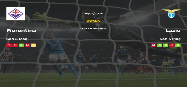 Fiorentina Lazio İddaa Maç Tahmini 26 Şubat 2024