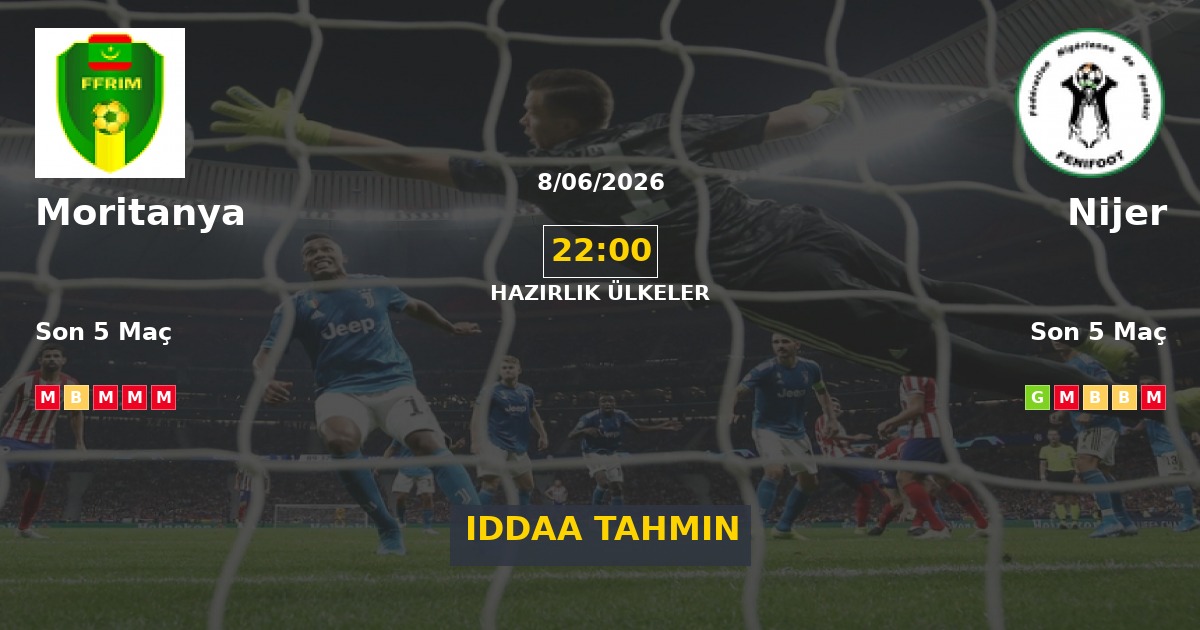 Moritanya Nijer İddaa Maç Tahmini 08 Haziran 2026