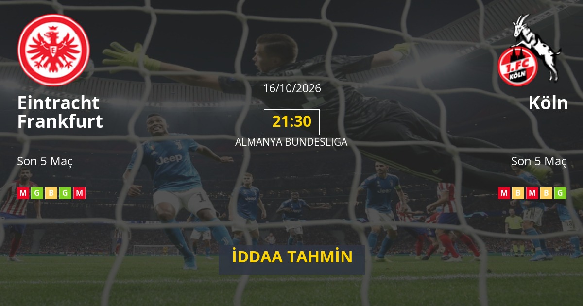 Eintracht Frankfurt Köln İddaa Maç Tahmini 16 Ekim 2026