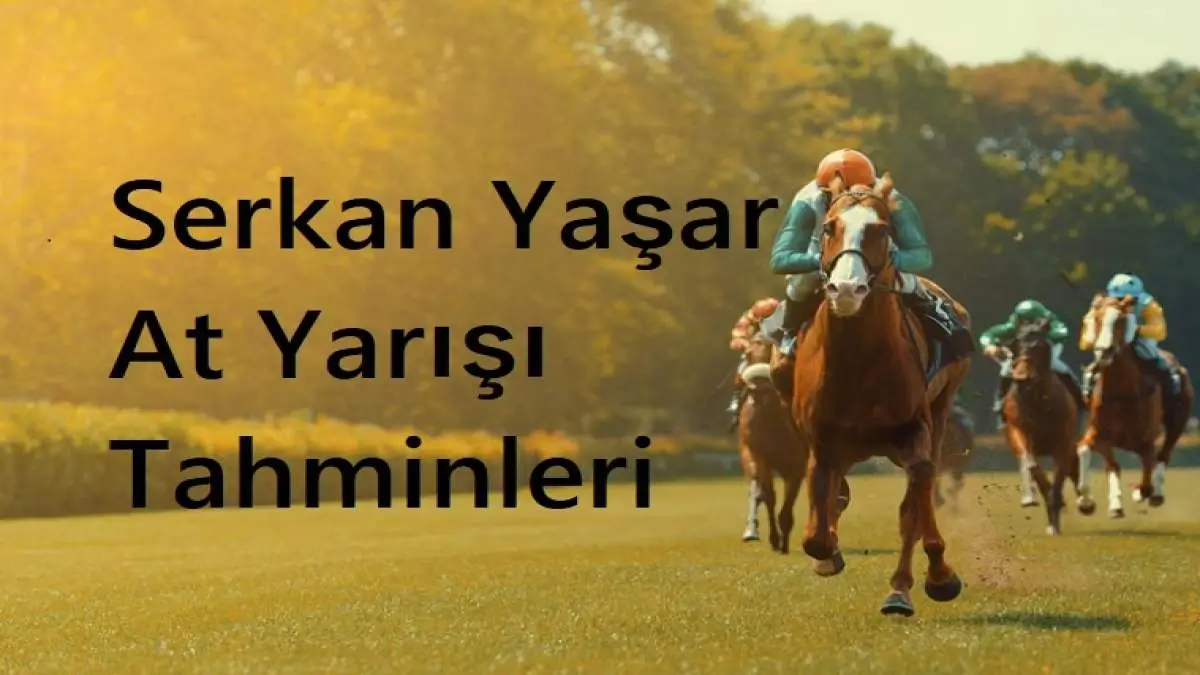 Serkan Yaşar At Yarışı Tahminleri: Günün Serkan Yaşar Altılı Ganyan Tahminleri