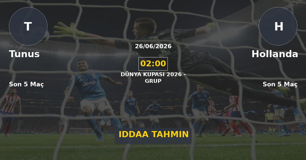 Tunus Hollanda İddaa Maç Tahmini 26 Haziran 2026