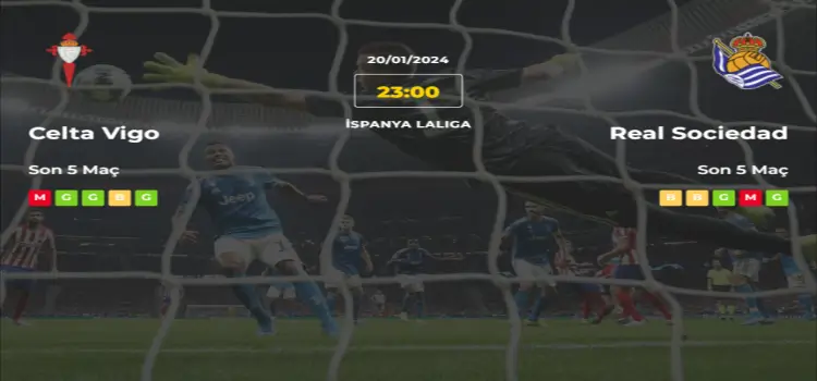 Celta Vigo Real Sociedad İddaa Maç Tahmini 20 Ocak 2024