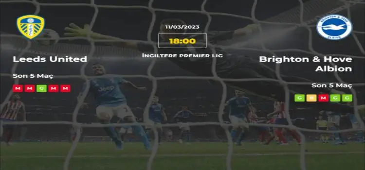 Leeds United Brighton İddaa Maç Tahmini 11 Mart 2023