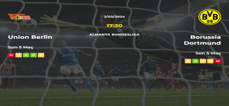 Union Berlin Borussia Dortmund İddaa Maç Tahmini 2 Mart 2024